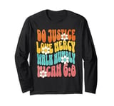 Do Justice Love Mercy Walk Humbly Micah 6:8 Bible Verse Long Sleeve T-Shirt