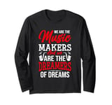 We Are The Music Makers And We Are The Dreamers Of Dreams Long Sleeve T-Shirt