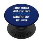 Fishing Humor This Catches Fish Hands off The Wash Fisherman PopSockets Adhesive PopGrip