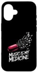 Coque pour iPhone 16 Music is my Medicine for Music Lovers for a Music Lover