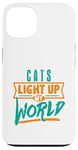 iPhone 13 Cats Light Up My World Pet Lovers Kittens Vets Case