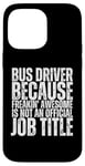 iPhone 14 Pro Max Bus Driver Is An Awesome Job Funny School Bus Driver Case