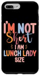 iPhone 7 Plus/8 Plus Lunch Lady I'm Not Short I Am Lunch Lady Size Case