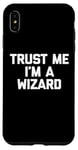 Coque pour iPhone XS Max T-shirt humoristique avec inscription « Trust Me, I'm A Wizard »