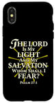 iPhone X/XS The Lord Is My Light and My Salvation; Whom Shall I Fear? Case