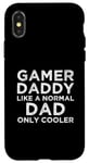 Coque pour iPhone X/XS Gamer Daddy Like A Normal Dad Only Cool Console Gamer