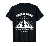 Fear Not - I Will Go Before You Always T-Shirt