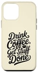 Coque pour iPhone 12 mini Boisson au café Get Stuff Done Women