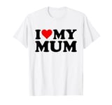 I Love My Mum T-Shirt