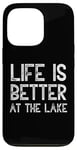 iPhone 13 Pro Life Is Better At The Lake Fishing Fish Fisherman Funny Sea Case