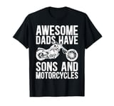 Funny Awesome Dads Have Sons And Motorcycles Men Fathers Day T-Shirt