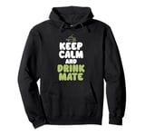 Keep Calm and Drink Mate Pullover Hoodie