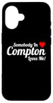 Coque pour iPhone 16 Somebody In Compton Loves Me – Humour humoristique California Love