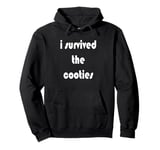 I Survived The Cooties Funny Childish Pullover Hoodie