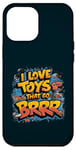 iPhone 12 Pro Max I Love Toys That Go Brrr Adult Humor Funny Toy Enthusiasts Case