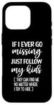 iPhone 16 Pro If I Ever Go Missing Just Follow My Kids Funny Mother's Day Case