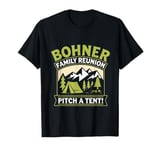 Bohner Family Reunion Pitch A Tent Camping Lovers T-Shirt