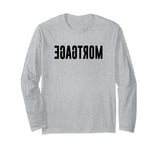 REVERSE MORTGAGE Long Sleeve T-Shirt