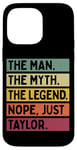 Coque pour iPhone 14 Pro Max The Man The Myth The Legend NOPE Just Taylor Citation amusante