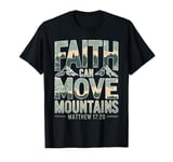 Faith Can Move Mountains Matthew 17:20 KJV Bible Verse T-Shirt