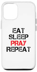 iPhone 12/12 Pro Eat Sleep Pray Repeat Case