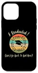 Coque pour iPhone 12 mini I Graduated Can! I Go Back To Bed Now, Funny Graduation