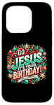 iPhone 15 Pro Go Jesus Its Your Birthday Funny Jesus Christmas Xmas Case