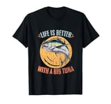 Life Is Better Retro Tuna Fishing A Tuna Hunting Enthusiast T-Shirt