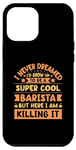 Coque pour iPhone 15 Pro Max Never Dreamed I'd Grow Up To Be A Cool Barista – Cafetière