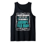 I Never Dreamed That I'd Become A Grumpy Old Man Funny Tank Top