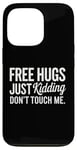 Coque pour iPhone 13 Pro Free Hugs Just Kidding Don't Touch Me T-shirt introverti drôle