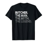 Butcher Gift The Man Myth Legend T-Shirt