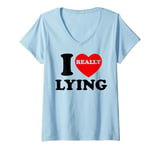 Womens I Love Lying Funny Sarcastic Couple Valentines Day GF BF V-Neck T-Shirt