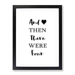 Then There Were Four Typography Quote Framed Wall Art Print, Ready to Hang Picture for Living Room Bedroom Home Office Décor, Black A4 (34 x 25 cm)