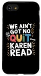 iPhone SE (2020) / 7 / 8 Free Karen Read We Ain't Got No Quit FKR Free Karen Read Case