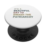 IT'S A BEAUTIFUL DAY TO SMASH THE PATRIARCHY PopSockets Swappable PopGrip