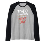 To Do Tomorrow Or The Next Day Procrastination Lover Raglan Baseball Tee