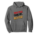 New Year Same Me But Better Happy New Year Tee Pullover Hoodie