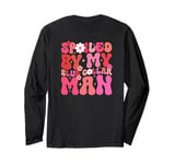 Spoiled By My Blue Collar Man Blue Collar wife (on back) Long Sleeve T-Shirt