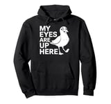 Seagull Bird Watching My Eyes Are Up Here Funny Birder Gift Pullover Hoodie