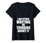 Womens I Am Either Writing Or Thinking About It Novelist Writer V-Neck T-Shirt