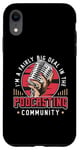 iPhone XR I'm A Fairly Big Deal In Podcast Host Microphone Podcasting Case