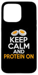 iPhone 15 Pro Max Keep Calm and Protein On Weight Lifting Case