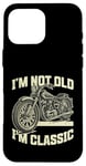 Coque pour iPhone 16 Pro Max I'm Not Old I'm Classic Vintage Moto Funny Biker Men