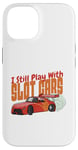 Coque pour iPhone 14 I Still Play With Slot Cars Slot Car RC Car Minicar Slot