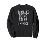 I'm Caleb Doing Caleb Things Funny Vintage Sweatshirt