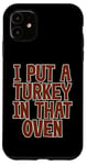 Coque pour iPhone 11 I Put A Turkey In That Oven Annonce de grossesse Joie