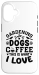 Coque pour iPhone 16 Gardening Dogs Coffee This Is What I Love Jardinage