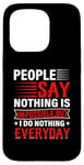 iPhone 15 Pro People Say Nothing Is Impossible But I Do Nothing Everyday Case