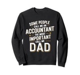 Some People Call Me An Accountant The Important Call Me Dad Sweatshirt